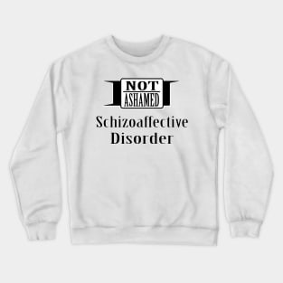 Not Ashamed Schizoaffective Crewneck Sweatshirt